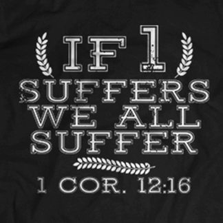 "If one suffers we all suffer" 1 Cor 12:16 quote on T-Shirt