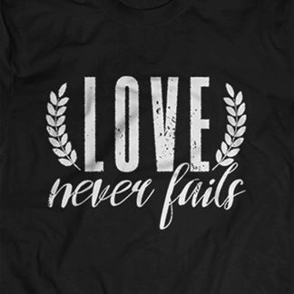 "Love never fails" on T-Shirt