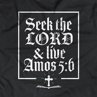 Black T-Shirt with "Seek the Lord and live" Amos 5:6