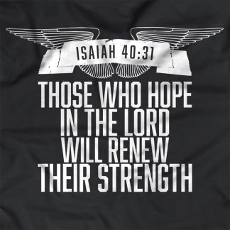 "Those who hope in the Lord will renew their strength - Isaiah 40:31