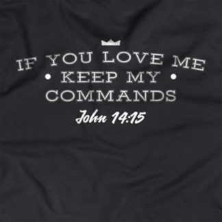 “If you love me, keep my commands.” - John 14:15