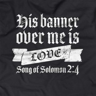 “His banner over me is love.” - Song of Solomon 2:4
