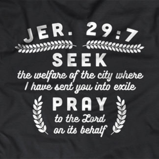”Seek the welfare of the city where I have sent you into exile. Pray to the Lord on its behalf.” - Jeremiah 29:7