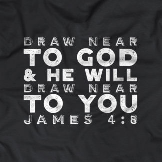 "Draw near to God & He will draw near to you - James 4:8"