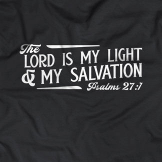 "The Lord is my light & my salvation - Psalms 27:1"